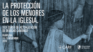 XXX edición del Curso de Actualización de Derecho Canónico: La protección de los menores en la Iglesia. Otras cuestiones de actualidad.