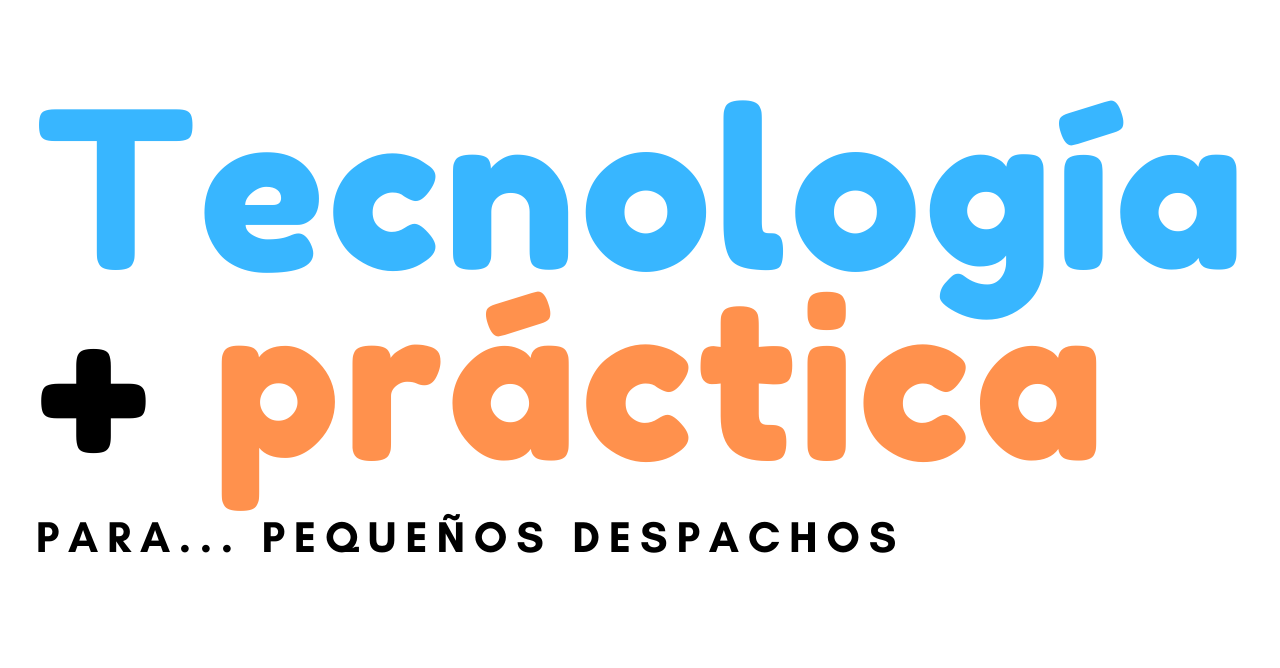 Uso práctico de tecnología para pequeños despachos 