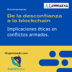 De la desconfianza a la Blockchain - Implicaciones éticas en conflictos armados